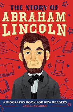 portada The Story of Abraham Lincoln: A Biography Book for new Readers (The Story of: A Biography Series for new Readers) (in English)