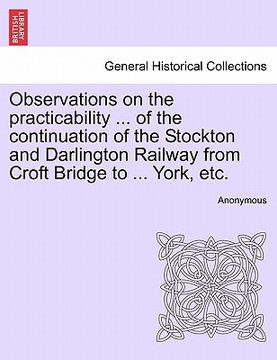 portada observations on the practicability ... of the continuation of the stockton and darlington railway from croft bridge to ... york, etc. (in English)