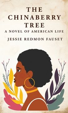 portada The Chinaberry Tree: A Novel of American Life: A Novel of American Life By: Jessie Redmon Fauset" (en Inglés)