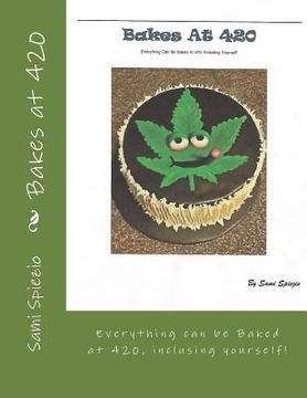 portada Bakes at 420: Everything can be baked at 420, including Yourself
