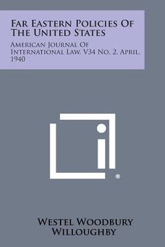 portada Far Eastern Policies of the United States: American Journal of International Law, V34 No. 2, April, 1940 (en Inglés)