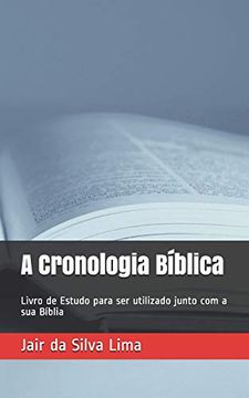 portada A Cronologia Bíblica: Livro de Estudo Para ser Utilizado Junto com a sua Bíblia (en Portugués)