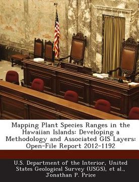 portada Mapping Plant Species Ranges in the Hawaiian Islands: Developing a Methodology and Associated GIS Layers: Open-File Report 2012-1192 (en Inglés)