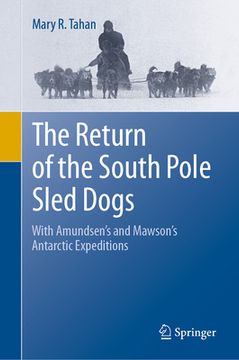portada The Return of the South Pole Sled Dogs: With Amundsen's and Mawson's Antarctic Expeditions (in English)