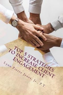 portada Top 5 Strategies to Increase Client Engagement: How to Empower Clients to Help Themselves (in English)