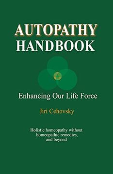 portada Autopathy Handbook: Enhancing our Life Force - Holistic Homeopathy Without Homeopathic Remedies, and Beyond (in English)