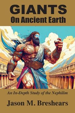portada Giants on Ancient Earth: An In-Depth Study of the Nephilim (en Inglés)