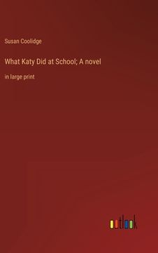 portada What Katy Did at School; A novel: in large print 