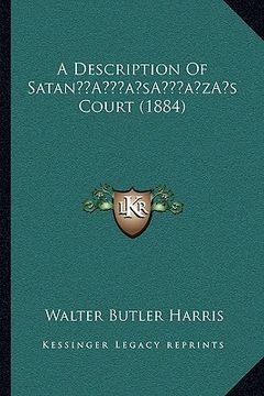 portada a description of satana acentsacentsa a-acentsa acentss court (1884) (in English)