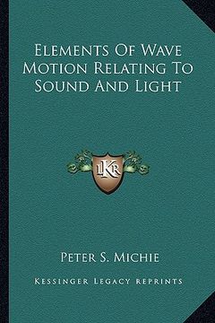 portada elements of wave motion relating to sound and light (in English)