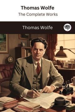 portada Thomas Wolfe: The Complete Works (in English)