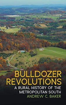 portada Bulldozer Revolutions: A Rural History of the Metropolitan South (Environmental History and the American South Ser. ) (in English)