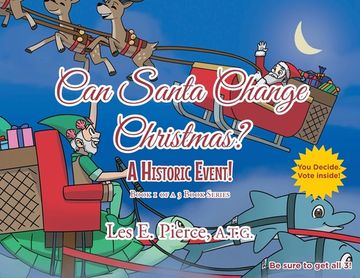portada Can Santa Change Christmas? A Historic Event!: Book 1 of a 3 Book Series