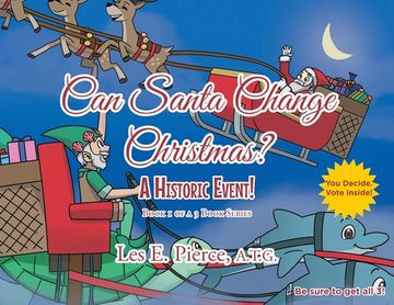 portada Can Santa Change Christmas? A Historic Event!: Book 1 of a 3 Book Series (en Inglés)