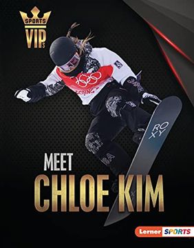 portada Meet Chloe Kim: Snowboarding Superstar (Sports Vips (Lerner ™ Sports)) (en Inglés)