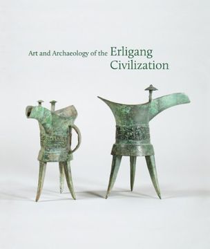 portada Art and Archaeology of the Erligang Civilization (Publications of the Department of art and Archaeology, Princeton University) (en Inglés)