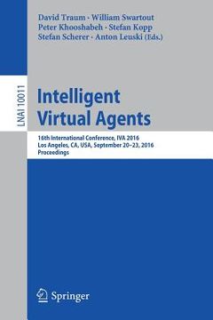 portada Intelligent Virtual Agents: 16th International Conference, Iva 2016, Los Angeles, Ca, Usa, September 20-23, 2016, Proceedings (en Inglés)