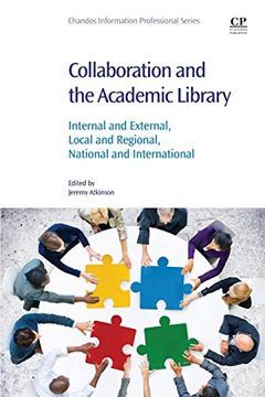 portada Collaboration and the Academic Library: Internal and External, Local and Regional, National and International (Information Professional) (en Inglés)