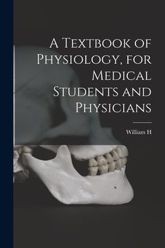 portada A Textbook of Physiology, for Medical Students and Physicians (in English)