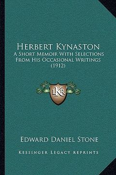 portada herbert kynaston: a short memoir with selections from his occasional writings (1912) (in English)