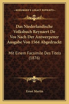 portada Das Niederlandische Volksbuch Reynaert De Vos Nach Der Antwerpener Ausgabe Von 1564 Abgedruckt: Mit Einem Facsimile Des Titels (1876) (en Alemán)