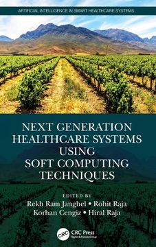 portada Next Generation Healthcare Systems Using Soft Computing Techniques (Artificial Intelligence in Smart Healthcare Systems) (in English)
