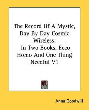 portada the record of a mystic, day by day cosmic wireless: in two books, ecco homo and one thing needful v1 (en Inglés)