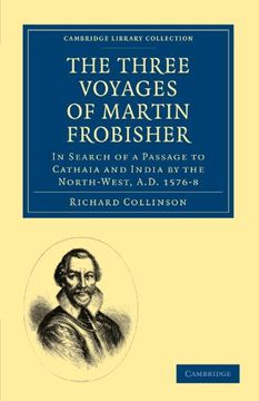 portada The Three Voyages of Martin Frobisher: In Search of a Passage to Cathaia and India by the North-West, A. D. 1576 8 (Cambridge Library Collection - Hakluyt First Series) (en Inglés)