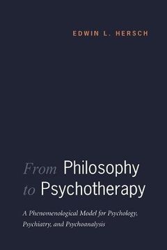 portada From Philosophy to Psychotherapy: A Phenomenological Model for Psychology, Psychiatry, and Psychoanalysis 