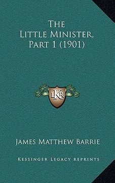 portada the little minister, part 1 (1901) (en Inglés)