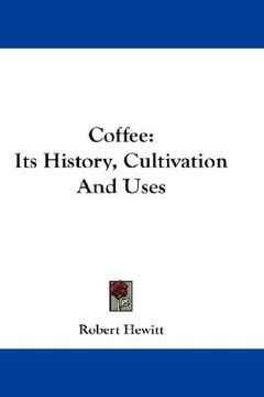 portada coffee: its history, cultivation and uses (in English)