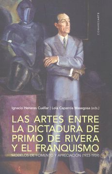 portada Artes Entre la Dictadura de Primo de Rivera y el Franquismo, la