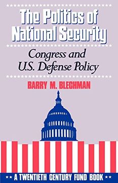 portada The Politics of National Security: Congress and U. Se Defense Policy (Twentieth Century Fund Book) (en Inglés)