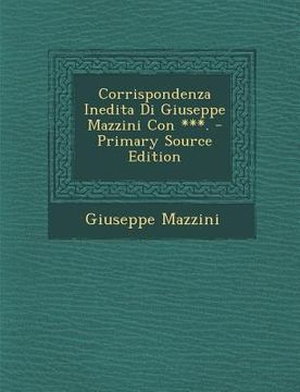 portada Corrispondenza Inedita Di Giuseppe Mazzini Con ***. (en Italiano)