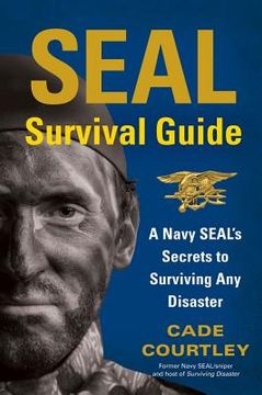 portada seal survival guide a navy seal's secrets to surviving any disaster (en Inglés)