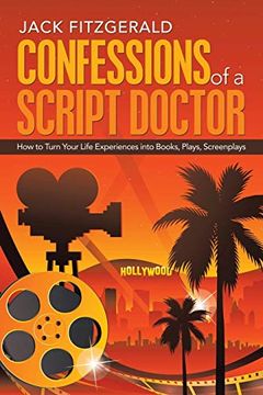 portada Confessions of a Script Doctor: How to Turn Your Life Experiences Into Books, Plays, Screenplays (in English)