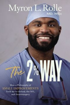 portada The 2% Way: How a Philosophy of Small Improvements Took me to Oxford, the Nfl, and Neurosurgery (en Inglés)