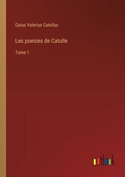 portada Les poesies de Catulle: Tome 1 (en Francés)