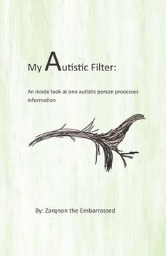 portada My Autistic Filter: An inside look at how one autistic person processes information (en Inglés)