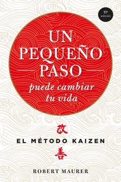 portada UN PEQUEÑO PASO PUEDE CAMBIAR TU VIDA: EL MÉTODO KAIZEN (in Spanish)
