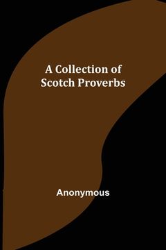 portada A Collection of Scotch Proverbs (en Inglés)