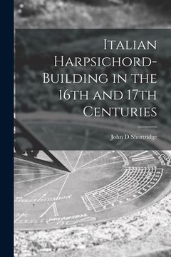 portada Italian Harpsichord-building in the 16th and 17th Centuries (en Inglés)