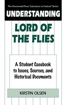 portada Understanding Lord of the Flies: A Student Cas to Issues, Sources, and Historical Documents (The Greenwood Press "Literature in Context" Series) (en Inglés)