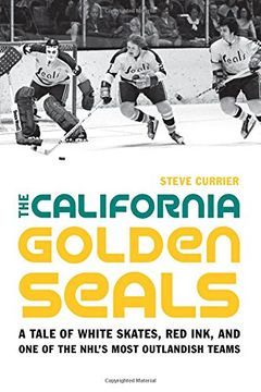 portada The California Golden Seals: A Tale of White Skates, Red Ink, and One of the NHL's Most Outlandish Teams (en Inglés)