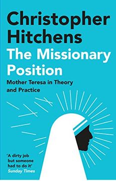 portada The Missionary Position: Mother Teresa in Theory and Practice (en Inglés)