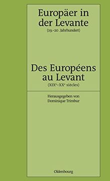 portada Europäer in der Levante - Zwischen Politik, Wissenschaft und Religion 19. -20. Jahrhundert: Des Européens au Levant - Entre Politique, Science et. Edition) (Pariser Historische Studien) (in German)