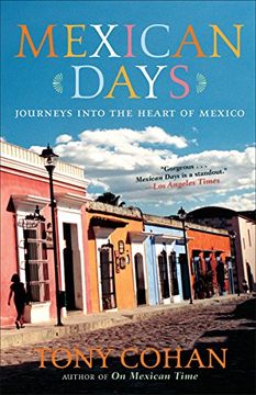 portada Mexican Days: Journeys Into the Heart of Mexico (en Inglés)