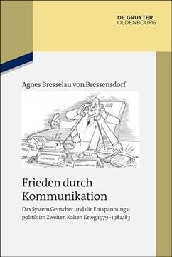 portada Frieden Durch Kommunikation das System Genscher und die Entspannungspolitik im Zweiten Kalten Krieg 1979 1982/83 (en Alemán)