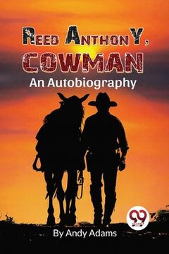 portada Reed Anthony, Cowman An Autobiography (en Inglés)