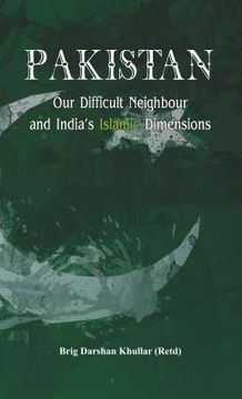 portada Pakistan Our Difficult Neighbour and India's Islamic Dimensions (en Inglés)